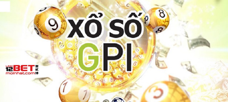 Trải nghiệm độc đáo chơi xổ số GPI tại 12Bet